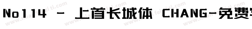 No114 - 上首长城体 CHANG字体转换